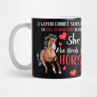 A Woman Cannot Survive On Self-Quarantine Alone Horse Mug